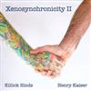 Hinds, Killick / Henry Kaiser - Xenosynchronicity II (artist released professional CD-R) Fractal 46035
